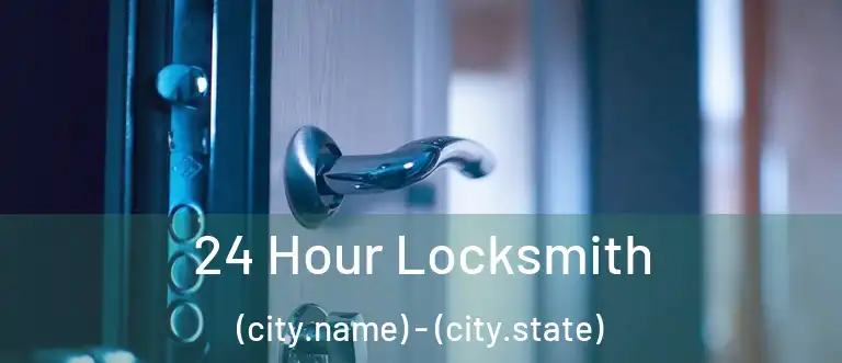  24 Hour Locksmith (city.name) - (city.state)